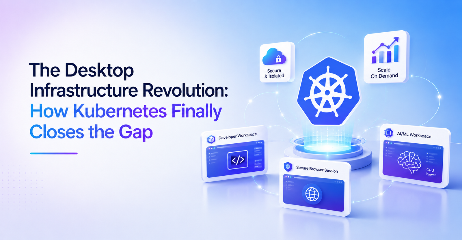 The Desktop Infrastructure Revolution: How Kubernetes Simplifies VDI